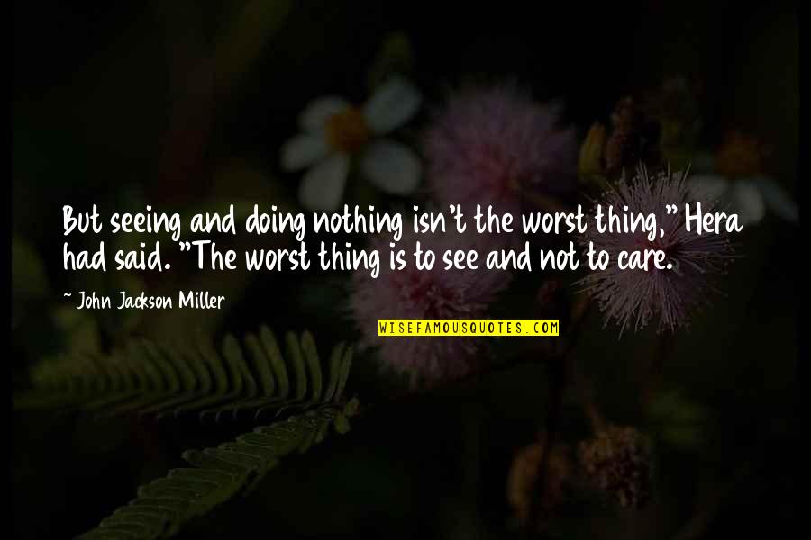 Life Shayari Quotes By John Jackson Miller: But seeing and doing nothing isn't the worst