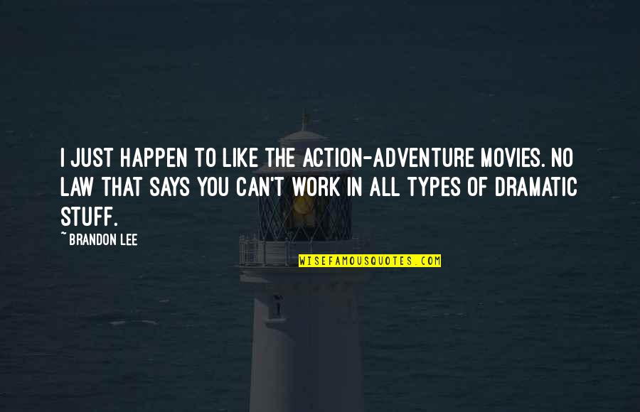 Life Short And Sweet Quotes By Brandon Lee: I just happen to like the action-adventure movies.
