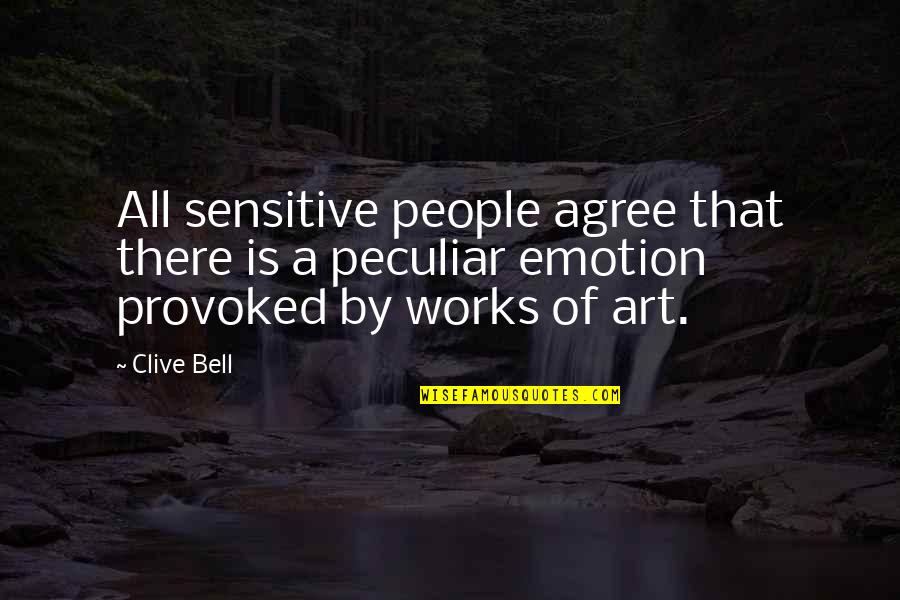 Life Short And Sweet Quotes By Clive Bell: All sensitive people agree that there is a