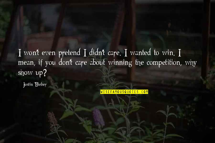 Life Short And Sweet Quotes By Justin Bieber: I won't even pretend I didn't care. I