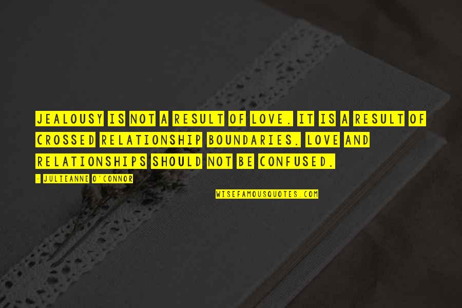 Life Should Be Fun Quotes By Julieanne O'Connor: Jealousy is not a result of love. It
