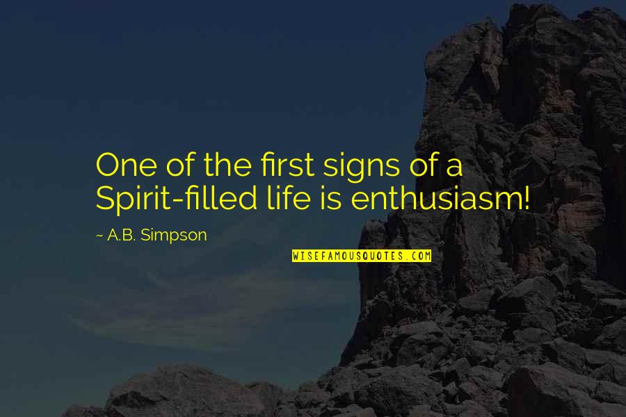 Life Signs Quotes By A.B. Simpson: One of the first signs of a Spirit-filled