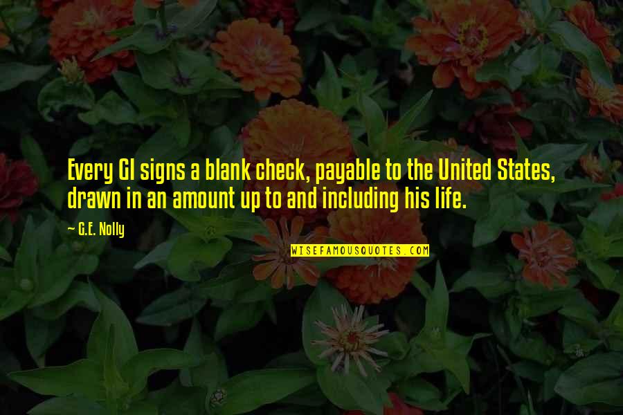 Life Signs Quotes By G.E. Nolly: Every GI signs a blank check, payable to