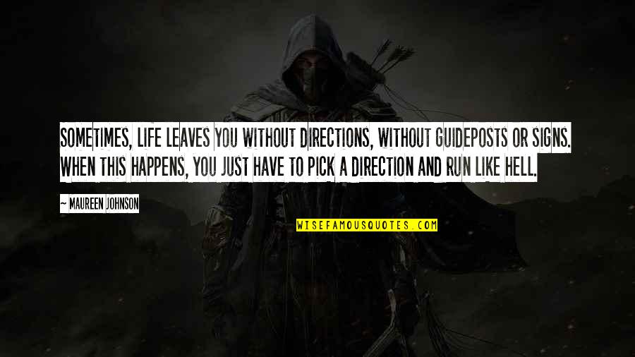 Life Signs Quotes By Maureen Johnson: Sometimes, life leaves you without directions, without guideposts