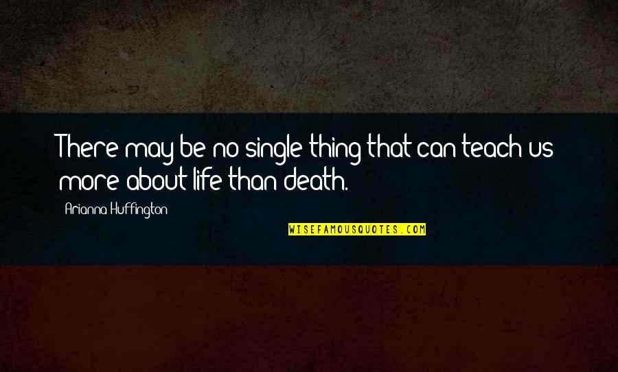 Life Single Quotes By Arianna Huffington: There may be no single thing that can Life Single Quotes By Arianna Huffington: There may be no single thing that can