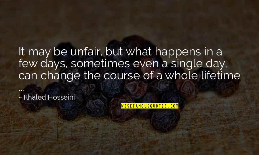 Life Single Quotes By Khaled Hosseini: It may be unfair, but what happens in Life Single Quotes By Khaled Hosseini: It may be unfair, but what happens in