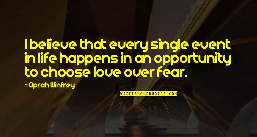 Life Single Quotes By Oprah Winfrey: I believe that every single event in life Life Single Quotes By Oprah Winfrey: I believe that every single event in life