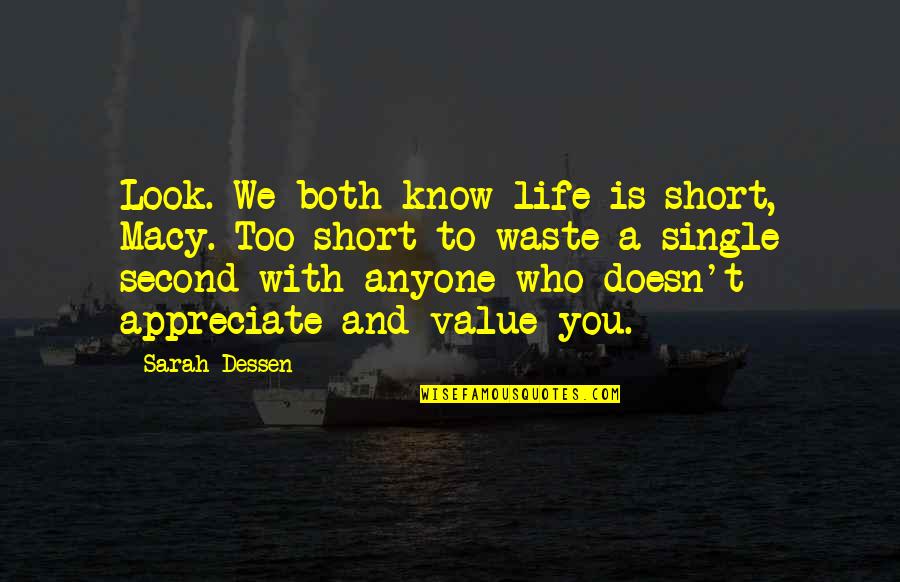 Life Single Quotes By Sarah Dessen: Look. We both know life is short, Macy. Life Single Quotes By Sarah Dessen: Look. We both know life is short, Macy.