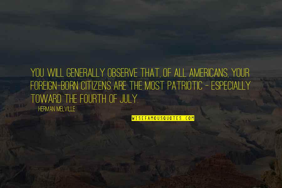 Life Sized Stuffed Quotes By Herman Melville: You will generally observe that, of all Americans,