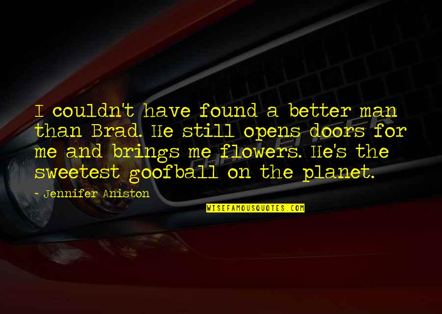 Life Skeleton Quotes By Jennifer Aniston: I couldn't have found a better man than