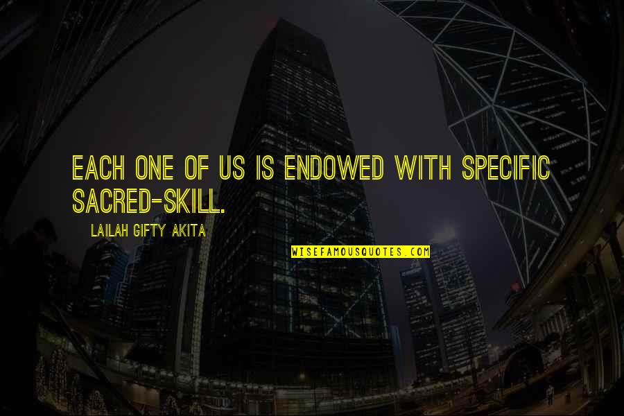 Life Skill Quotes By Lailah Gifty Akita: Each one of us is endowed with specific