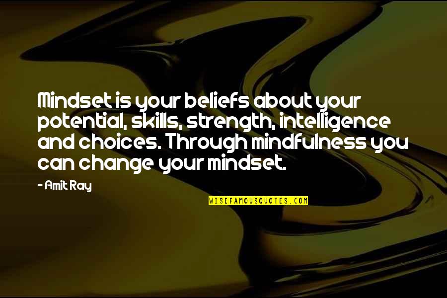 Life Skills Quotes By Amit Ray: Mindset is your beliefs about your potential, skills,