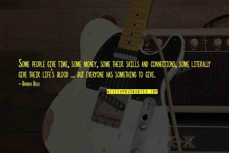 Life Skills Quotes By Barbara Bush: Some people give time, some money, some their