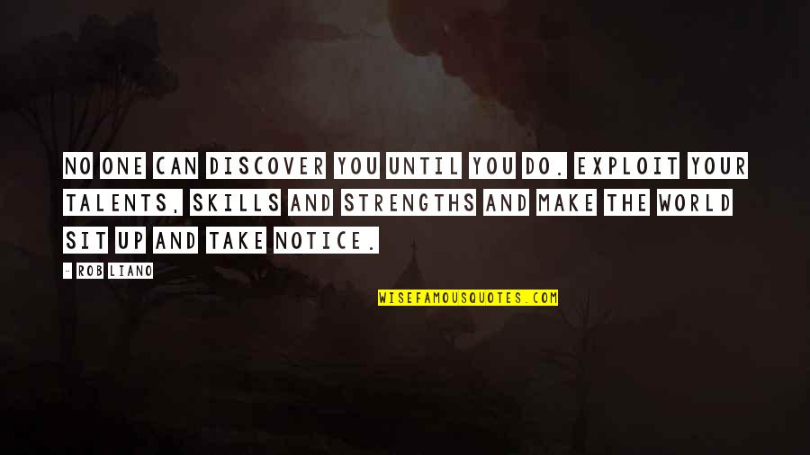 Life Skills Quotes By Rob Liano: No one can discover you until you do.