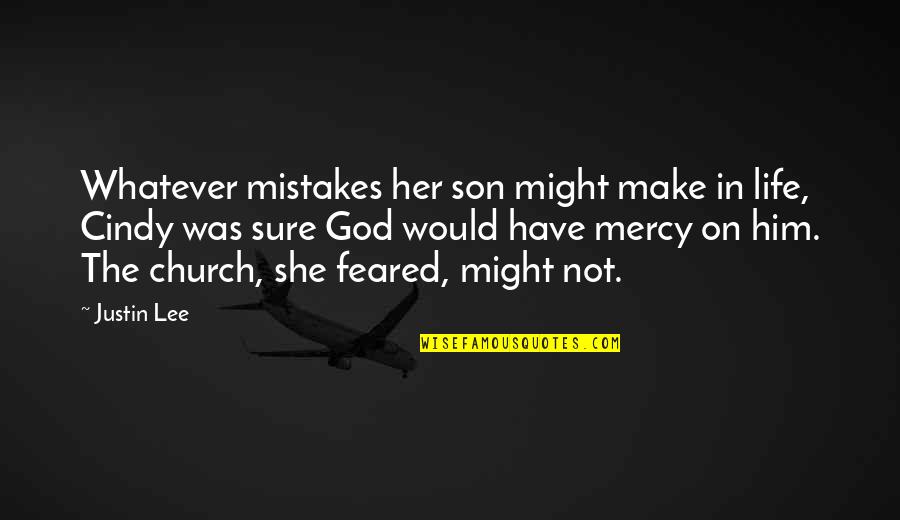 Life Slipping Away Quotes By Justin Lee: Whatever mistakes her son might make in life,