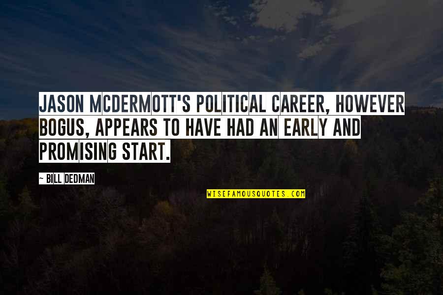 Life Slogans Quotes By Bill Dedman: Jason McDermott's political career, however bogus, appears to