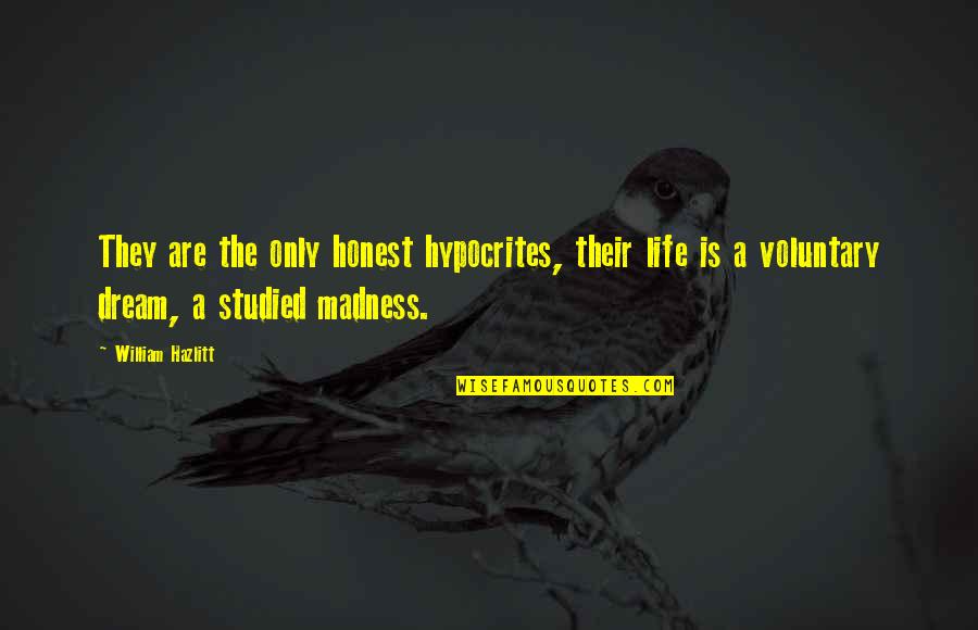 Life Snoopy Quotes By William Hazlitt: They are the only honest hypocrites, their life Life Snoopy Quotes By William Hazlitt: They are the only honest hypocrites, their life