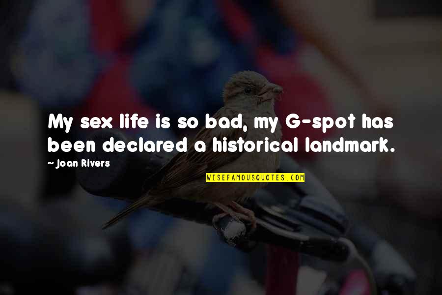 Life So Bad Quotes By Joan Rivers: My sex life is so bad, my G-spot