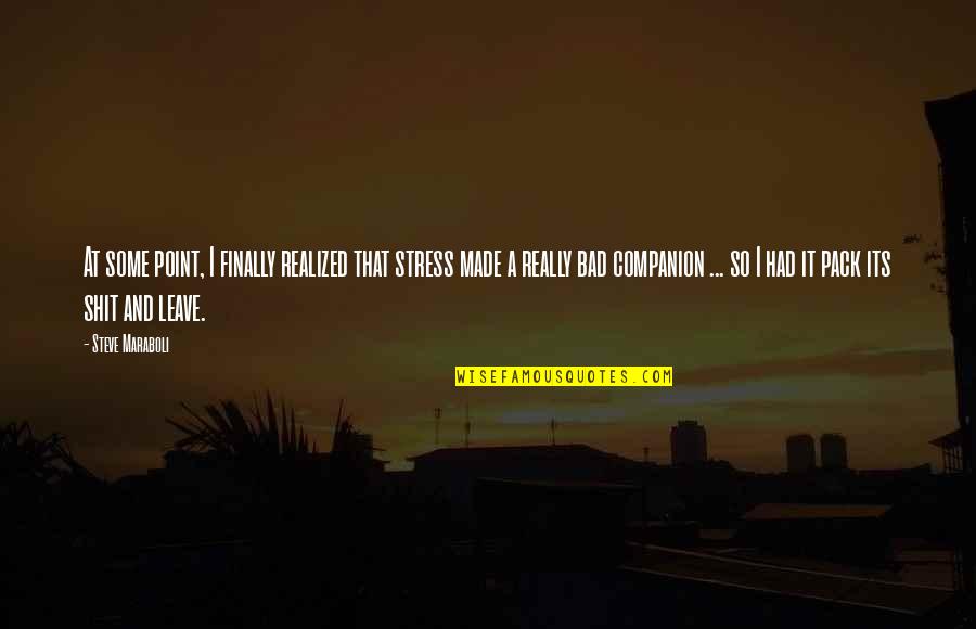 Life So Bad Quotes By Steve Maraboli: At some point, I finally realized that stress Life So Bad Quotes By Steve Maraboli: At some point, I finally realized that stress