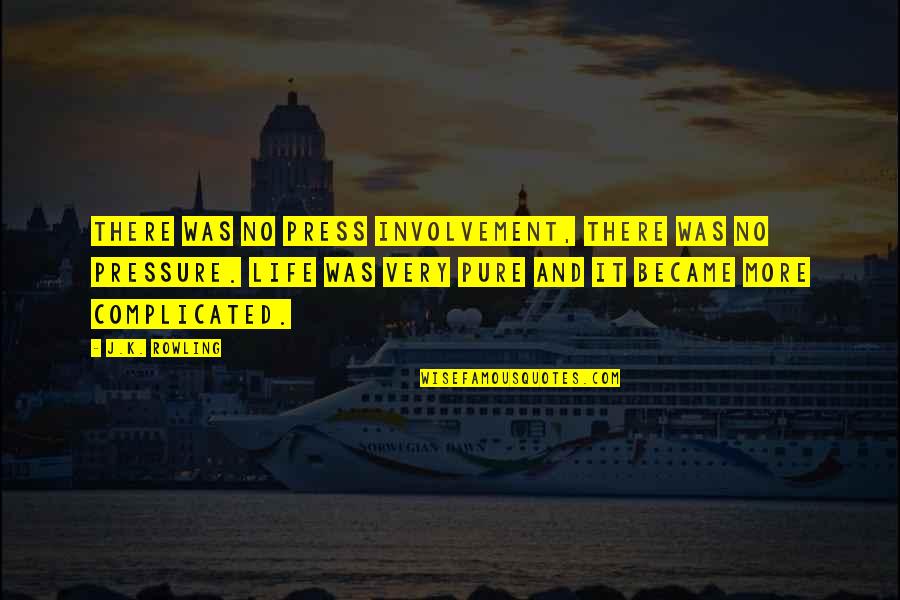 Life So Complicated Quotes By J.K. Rowling: There was no press involvement, there was no