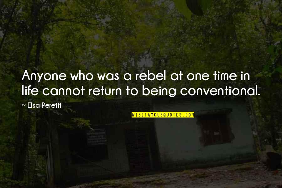 Life So Confusing Quotes By Elsa Peretti: Anyone who was a rebel at one time