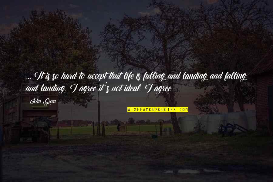Life So Hard Quotes By John Green: ... It is so hard to accept that Life So Hard Quotes By John Green: ... It is so hard to accept that