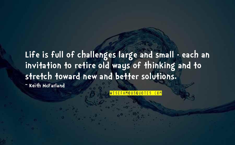 Life Solutions Quotes By Keith McFarland: Life is full of challenges large and small
