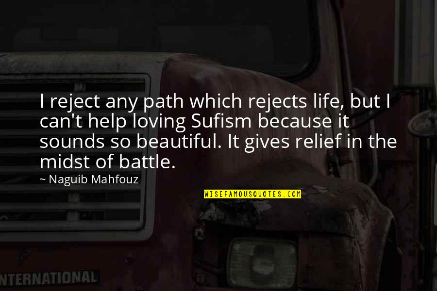 Life Some Beautiful Quotes By Naguib Mahfouz: I reject any path which rejects life, but Life Some Beautiful Quotes By Naguib Mahfouz: I reject any path which rejects life, but