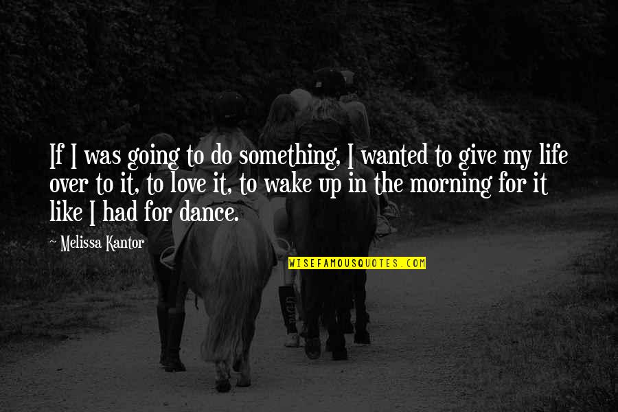 Life Something Like Quotes By Melissa Kantor: If I was going to do something, I