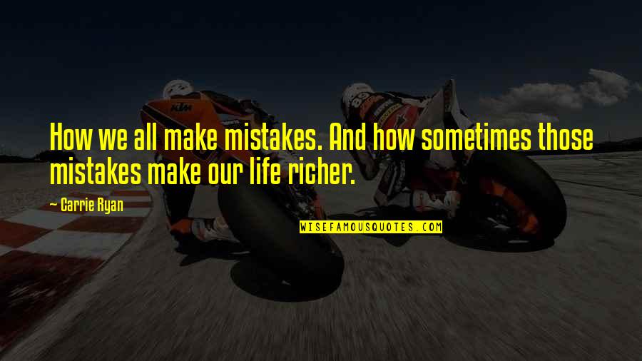 Life Sometimes Quotes By Carrie Ryan: How we all make mistakes. And how sometimes