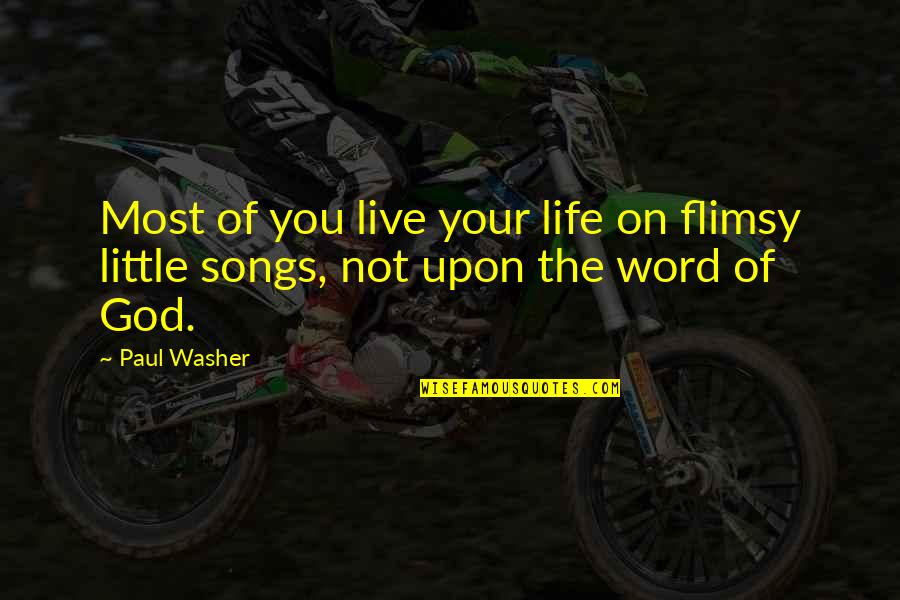 Life Songs Quotes By Paul Washer: Most of you live your life on flimsy