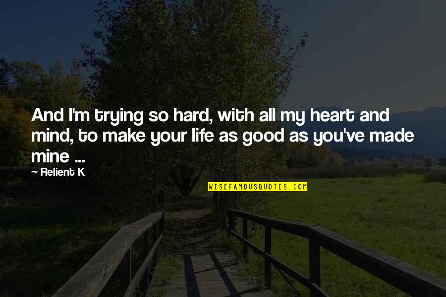 Life Songs Quotes By Relient K: And I'm trying so hard, with all my