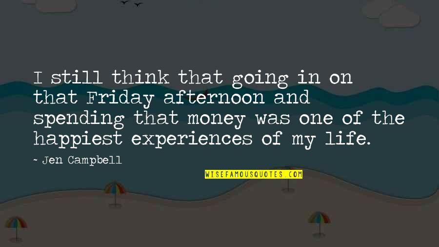 Life Spending Quotes By Jen Campbell: I still think that going in on that