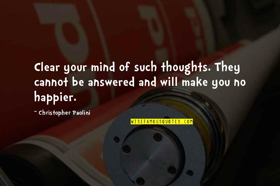 Life Spoiling Quotes By Christopher Paolini: Clear your mind of such thoughts. They cannot