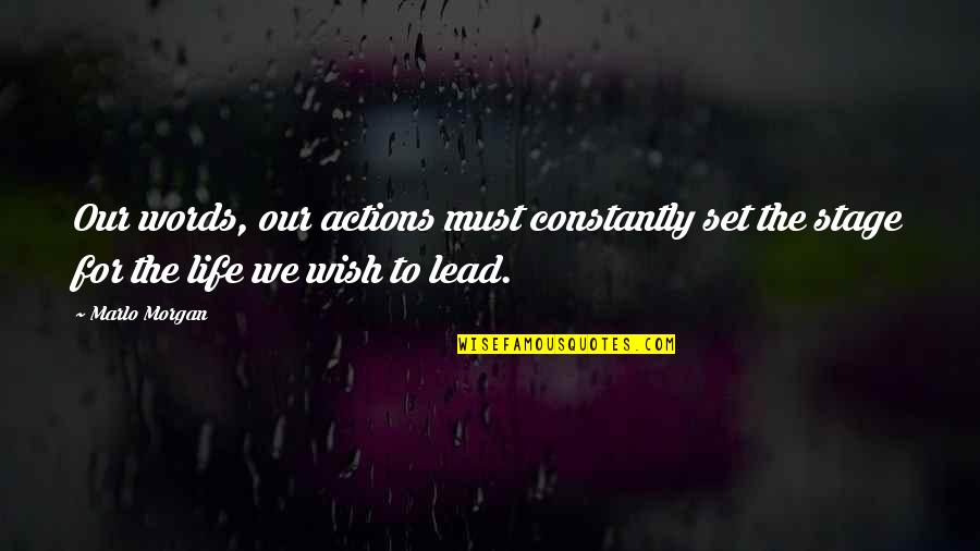 Life Stage Quotes By Marlo Morgan: Our words, our actions must constantly set the