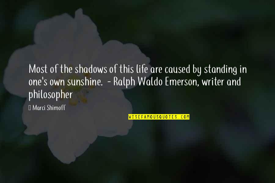 Life Standing Quotes By Marci Shimoff: Most of the shadows of this life are