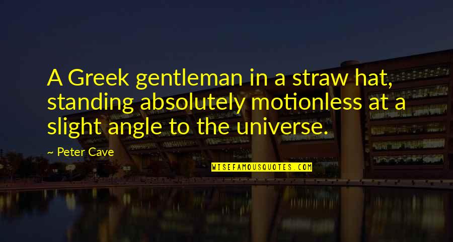 Life Standing Quotes By Peter Cave: A Greek gentleman in a straw hat, standing