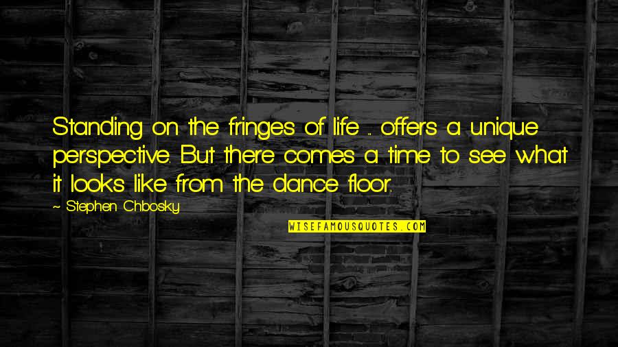 Life Standing Quotes By Stephen Chbosky: Standing on the fringes of life ... offers