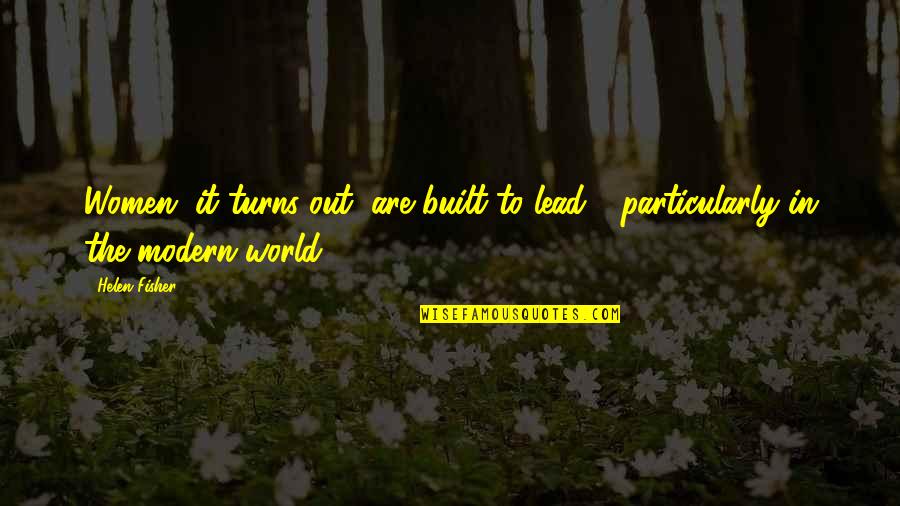 Life Starts At 60 Quotes By Helen Fisher: Women, it turns out, are built to lead