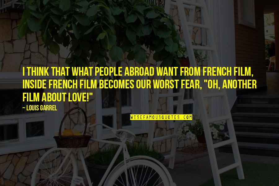 Life Stencils Quotes By Louis Garrel: I think that what people abroad want from