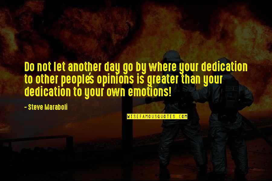Life Steve Maraboli Quotes By Steve Maraboli: Do not let another day go by where