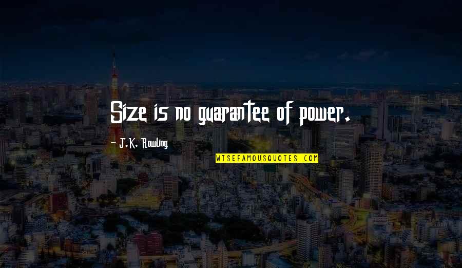 Life Stinks Quotes By J.K. Rowling: Size is no guarantee of power.