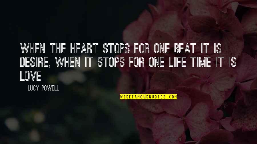 Life Stops For No One Quotes By Lucy Powell: When the heart stops for one beat it