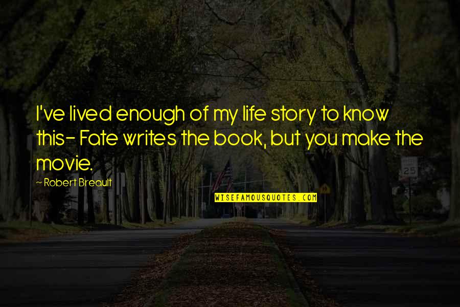 Life Story Book Quotes By Robert Breault: I've lived enough of my life story to