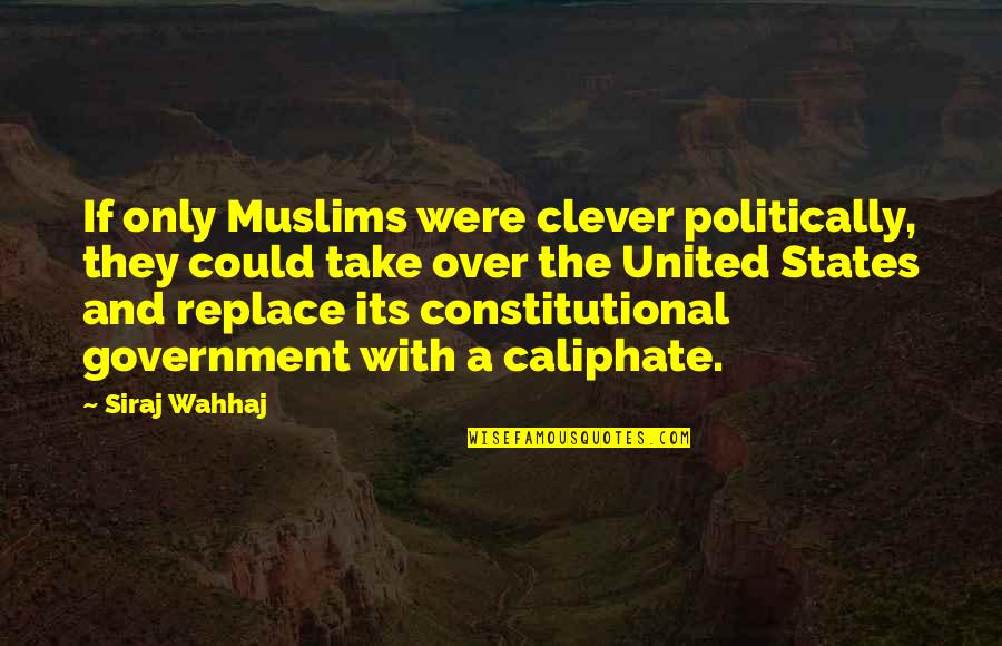Life Story Project Quotes By Siraj Wahhaj: If only Muslims were clever politically, they could