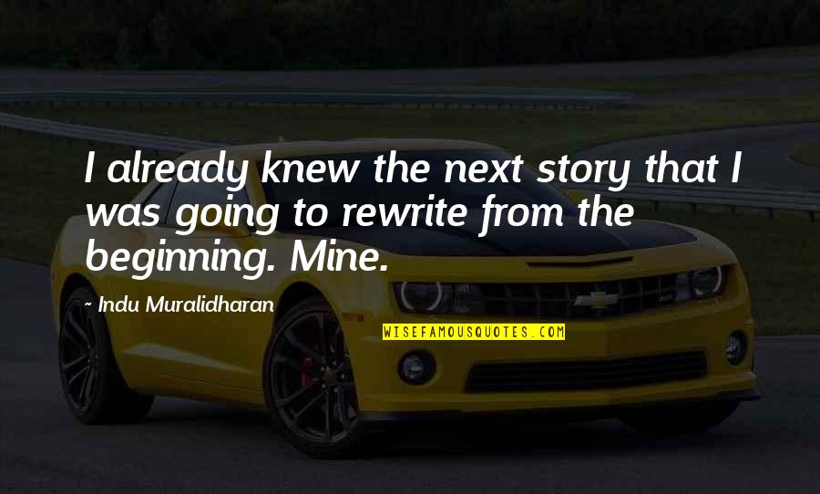 Life Story Quotes Quotes By Indu Muralidharan: I already knew the next story that I