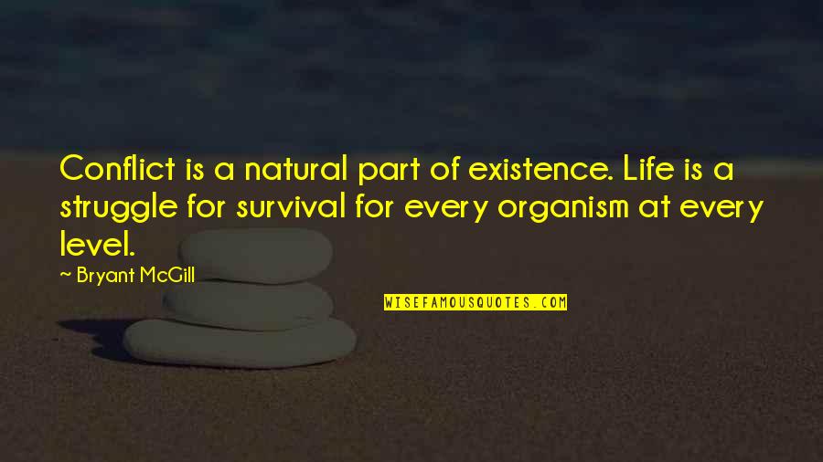 Life Struggles Quotes By Bryant McGill: Conflict is a natural part of existence. Life