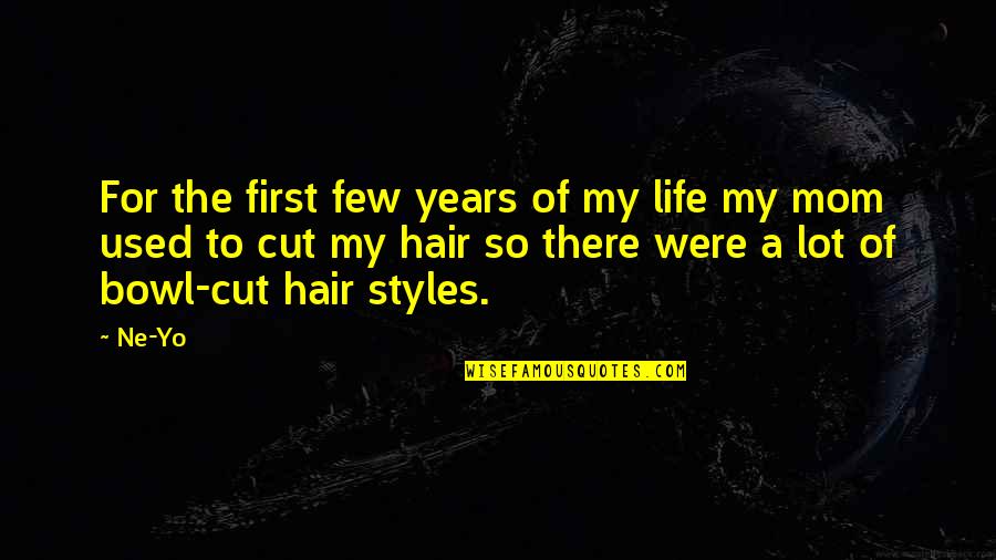 Life Styles Quotes By Ne-Yo: For the first few years of my life Life Styles Quotes By Ne-Yo: For the first few years of my life