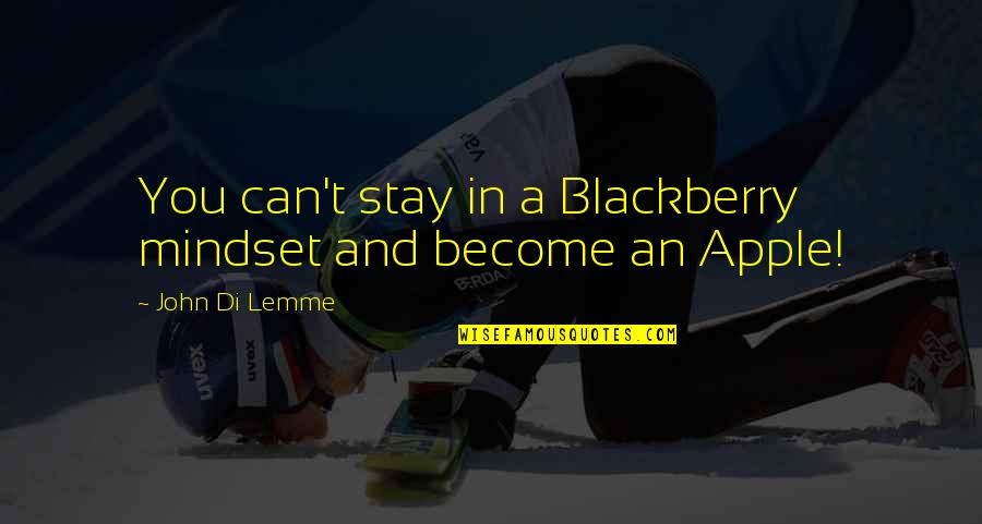 Life Success Motivational Quotes By John Di Lemme: You can't stay in a Blackberry mindset and