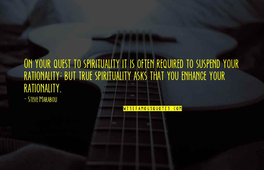Life Success Motivational Quotes By Steve Maraboli: On your quest to spirituality it is often